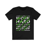 Work Hard have fun Make History