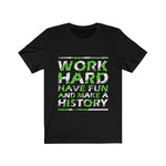 Work Hard have fun Make History