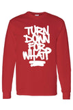 Men's/Unisex Cool Turn Down For What?   Long Sleeve T-shirt